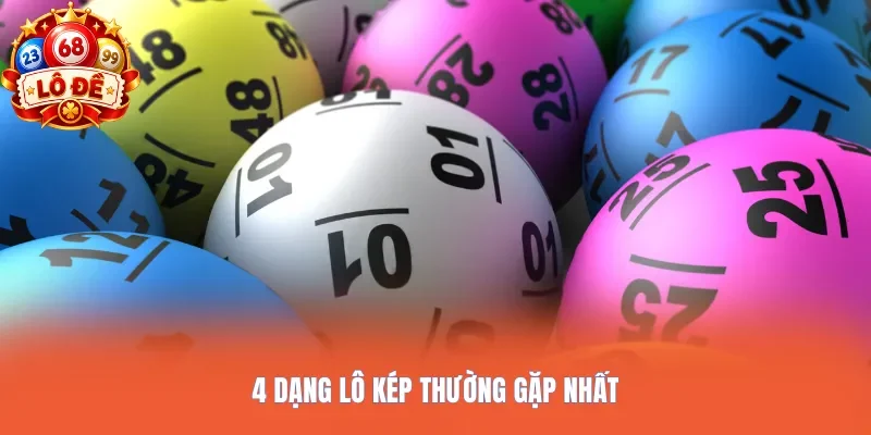 4 dạng lô kép thường gặp nhất