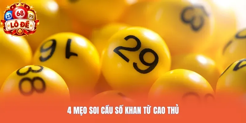 4 mẹo soi cầu số khan từ cao thủ