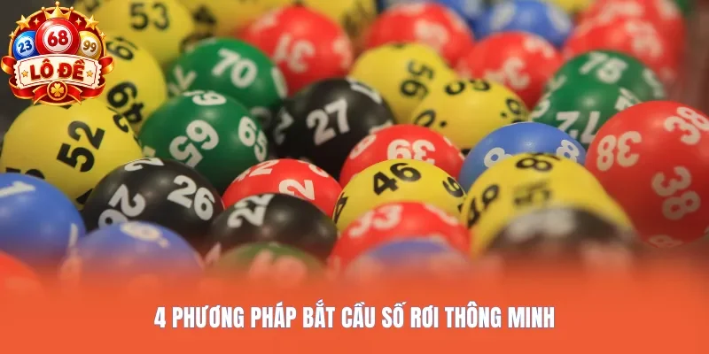 4 phương pháp bắt cầu số rơi thông minh