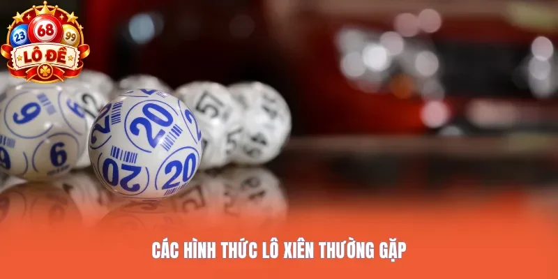 Các hình thức lô xiên thường gặp