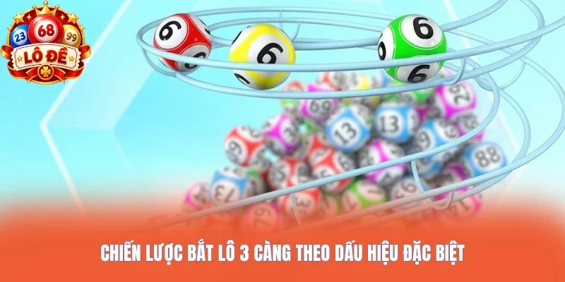 Chiến lược bắt lô 3 càng theo dấu hiệu đặc biệt