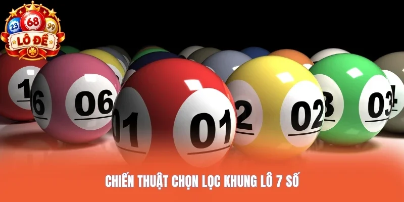 Chiến thuật chọn lọc khung lô 7 số