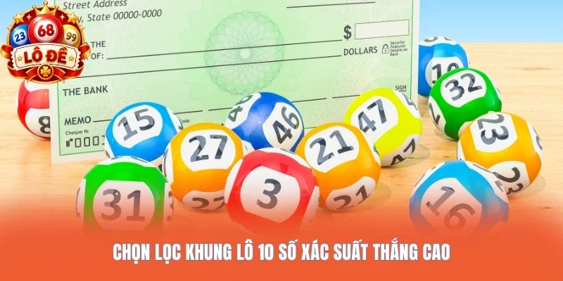 Chọn lọc khung lô 10 số xác suất thắng cao