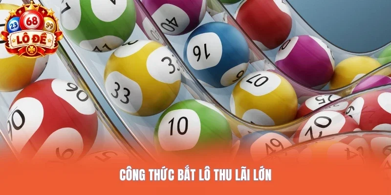 Công thức bắt lô thu lãi lớn