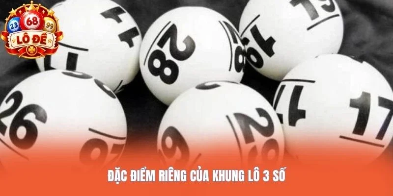 Đặc điểm riêng của khung lô 3 số