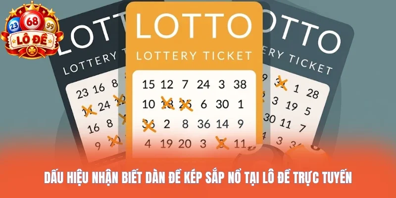Dấu hiệu nhận biết dàn đề kép sắp nổ tại lô đề trực tuyến