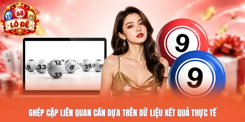 Ghép cặp liên quan cần dựa trên dữ liệu kết quả thực tế