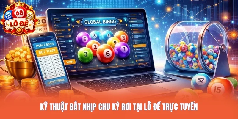 Kỹ thuật bắt nhịp chu kỳ rơi tại Lô đề trực tuyến