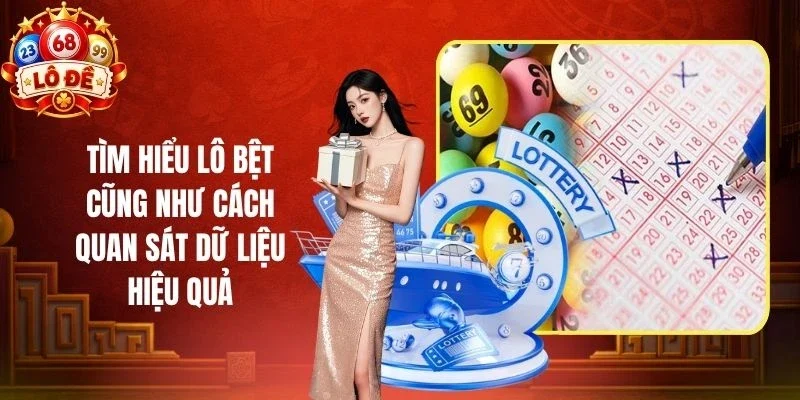Tìm Hiểu Lô Bệt Cũng Như Cách Quan Sát Dữ Liệu Hiệu Quả