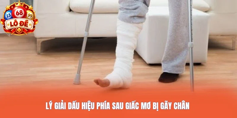 Lý giải dấu hiệu phía sau giấc mơ bị gãy chân 