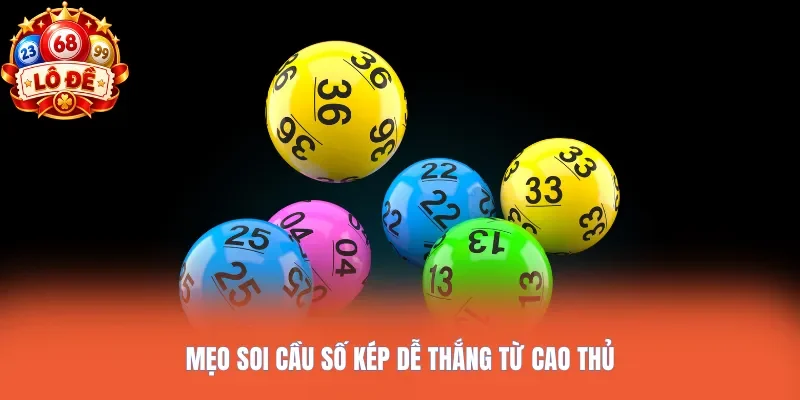 Mẹo soi cầu số kép dễ thắng từ cao thủ