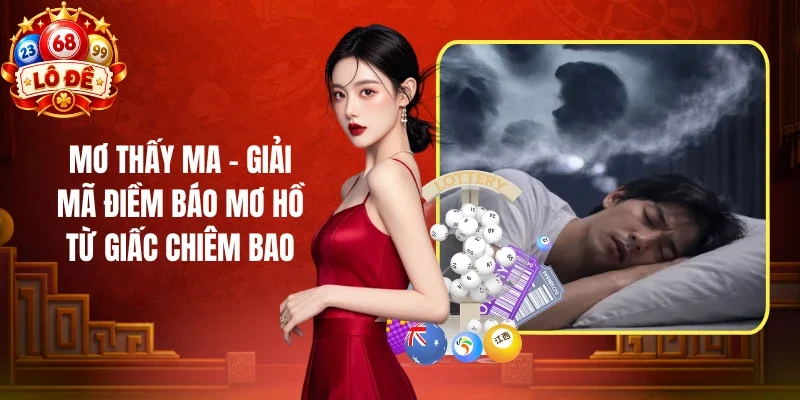 Mơ Thấy Ma - Giải Mã Điềm Báo Mơ Hồ Từ Giấc Chiêm Bao