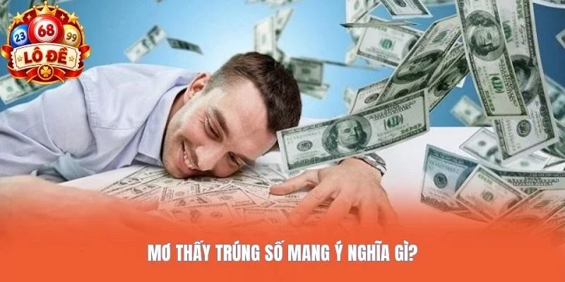 Mơ thấy trúng số mang ý nghĩa gì?