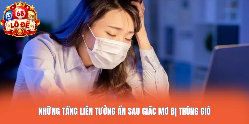 Những tầng liên tưởng ẩn sau giấc mơ bị trúng gió