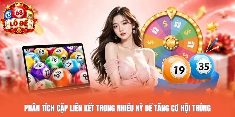 Phân tích cặp liên kết trong nhiều kỳ để tăng cơ hội trúng
